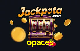 opaces